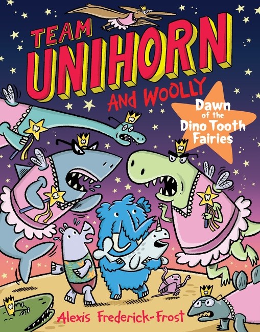 Dawn of the Dino Tooth Fairies (Team Unihorn and Woolly #3)