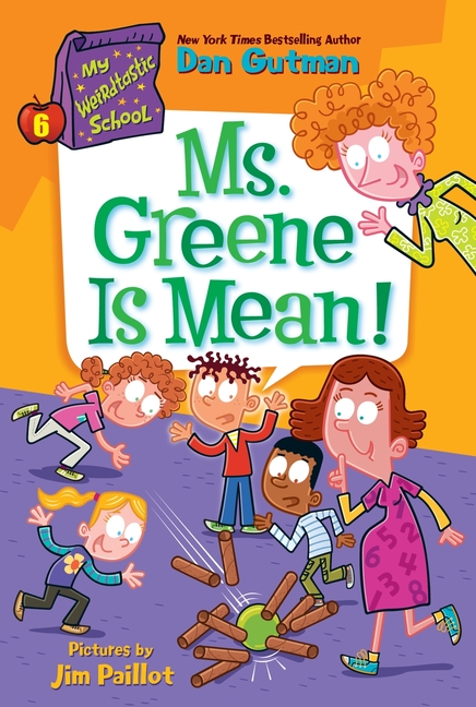Ms. Greene Is Mean! (My Weirdtastic School #6)