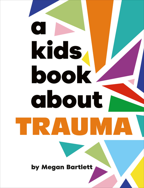 A Kids Book about Trauma (Kids Book)