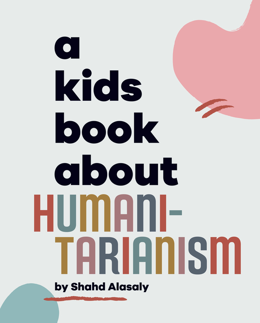 A Kids Book About Humanitarianism (Kids Book)