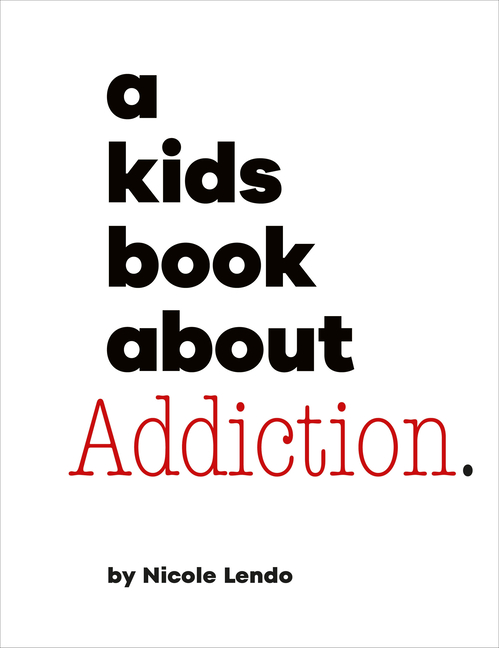A Kids Book about Addiction (Kids Book)