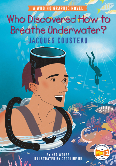 Who Discovered How to Breathe Underwater?: Jacques Cousteau: A Who HQ Graphic Novel