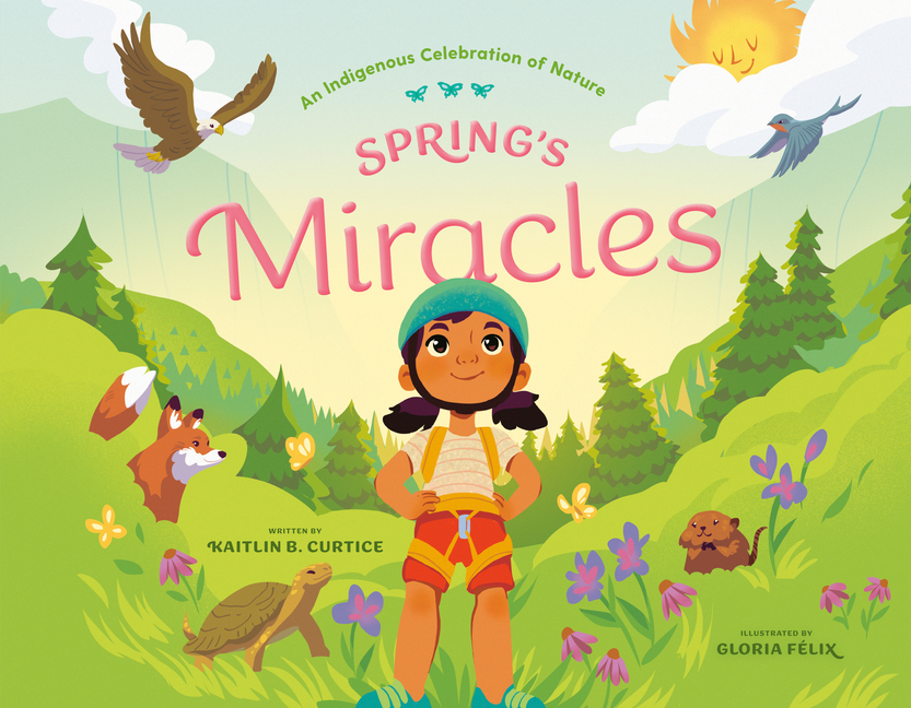Spring's Miracles (An Indigenous Celebration of Nature)