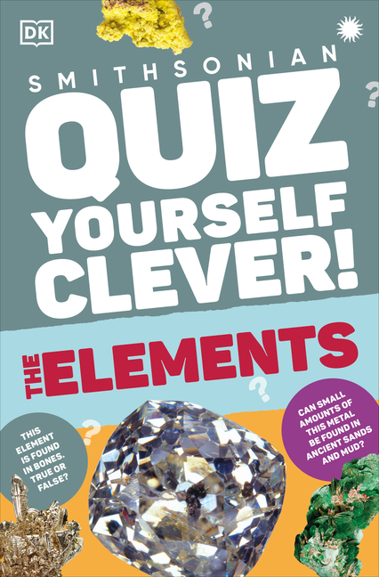 Elements (DK Quiz Yourself Clever)