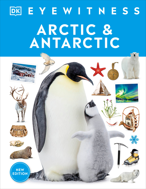 Arctic And Antarctic DK Eyewitness Arctic And Antarctic DK Eyewitness