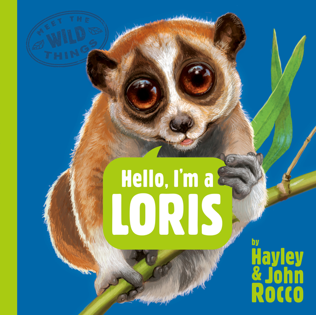 Hello, I'm a Loris (Meet the Wild Things #6)