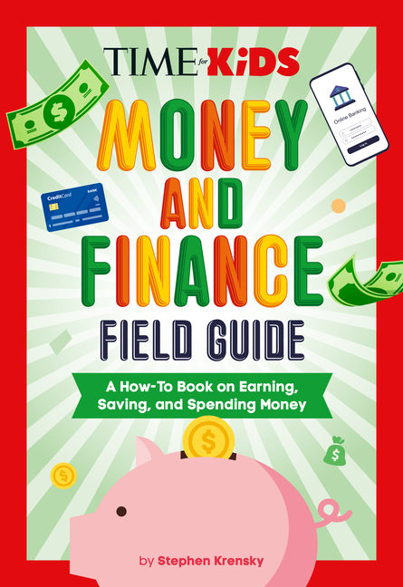 Money and Finance Field Guide: A How-To Book on Earning, Saving, and Spending Money (Time for Kids)