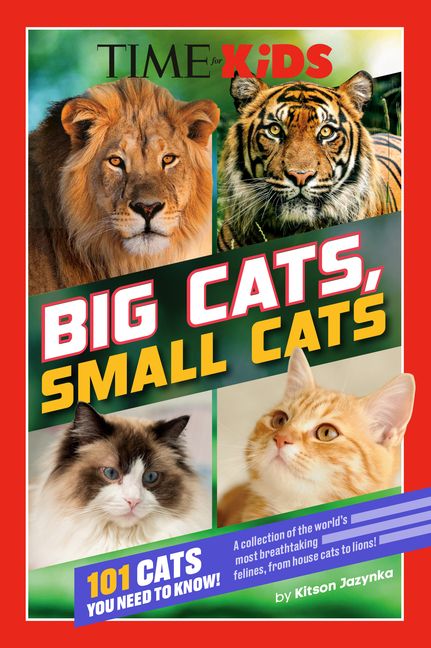Big Cats, Small Cats: 101 Cats You Need to Know! (Time for Kids)