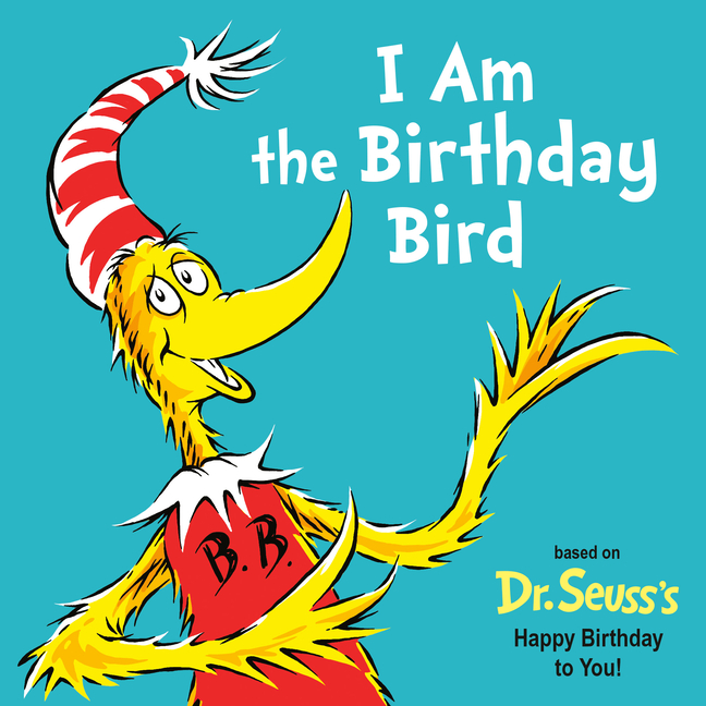 I Am the Birthday Bird (Dr. Seuss's I Am Board Books)