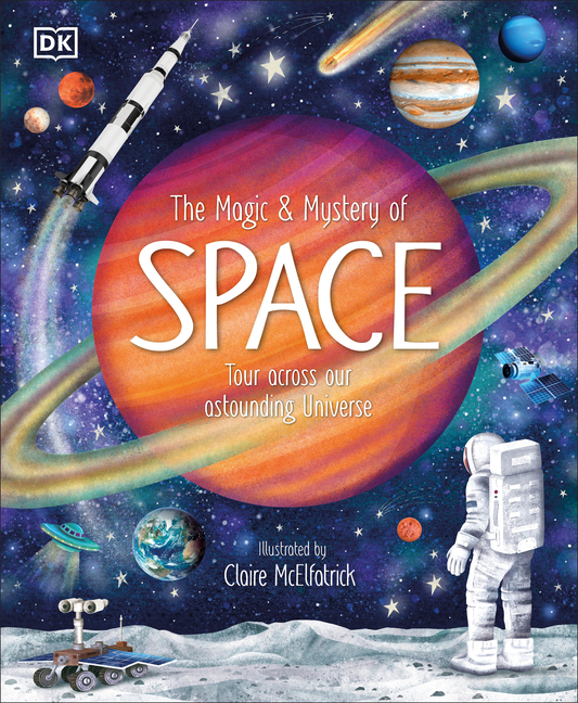 The Magic and Mystery of Space (The Magic and Mystery of the Natural World)