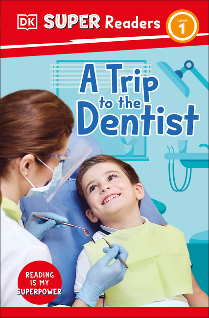 a Trip to the Dentist (DK Super Readers Level 1)