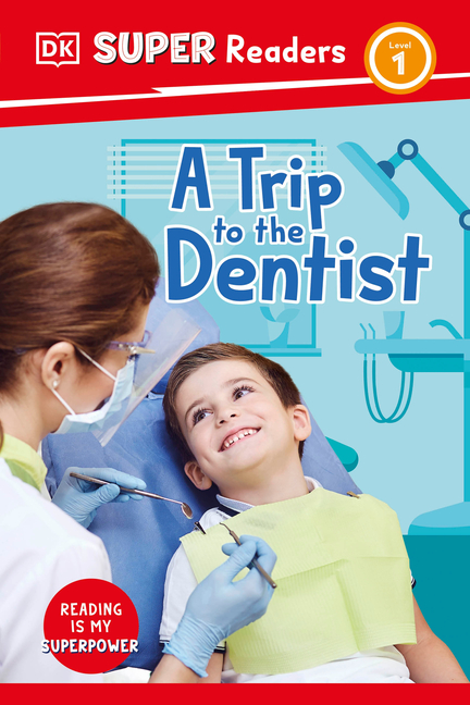 a Trip to the Dentist (DK Super Readers Level 1)