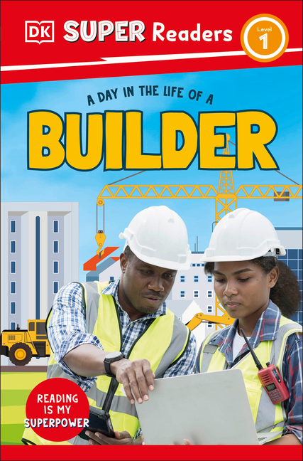 A Day in the Life of a Builder (DK Super Readers)