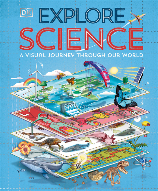 Explore: Science: A Visual Journey Through Our World