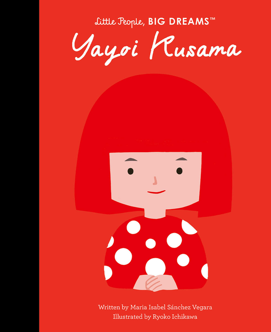 Yayoi Kusama (Little People, Big Dreams #125)