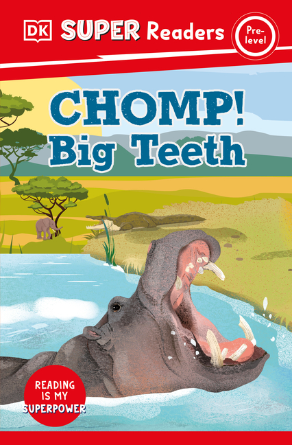 Chomp! Big Teeth (DK Super Readers)