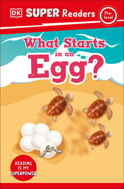 What Starts in an Egg? (DK Super Readers)