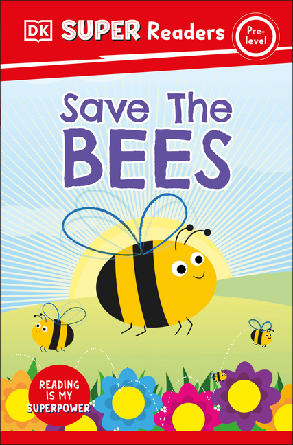 Save the Bees (DK Super Readers Pre-Level)