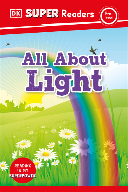 All about Light (DK Super Readers Pre-Level)