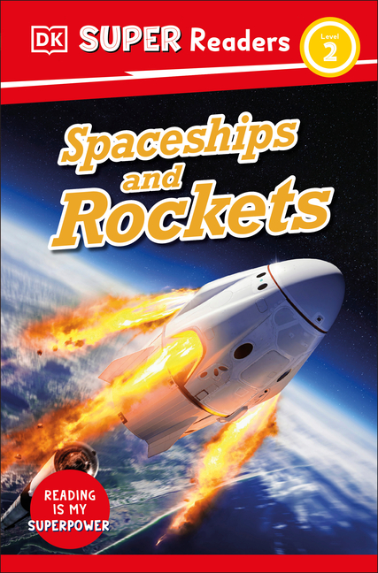 Spaceships and Rockets (DK Super Readers Level 2)