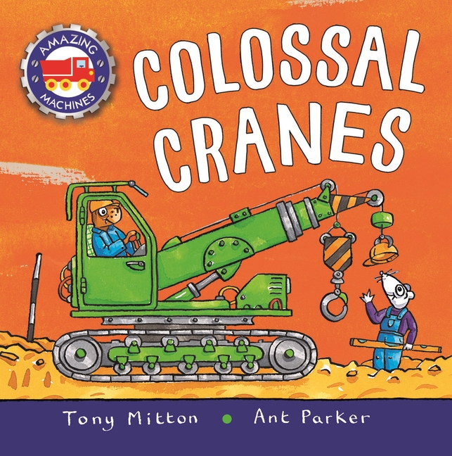 Colossal Cranes (Amazing Machines)