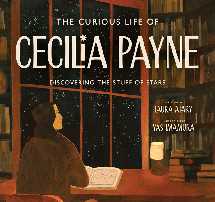 The Curious Life of Cecilia Payne: Discovering the Stuff of Stars (Incredible Lives for Young Readers)