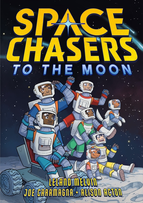 To the Moon (Space Chasers by Leland Melvin #2)