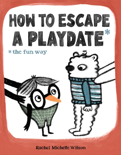 How to Escape a Playdate (How to (Rachel Michelle Wilson))