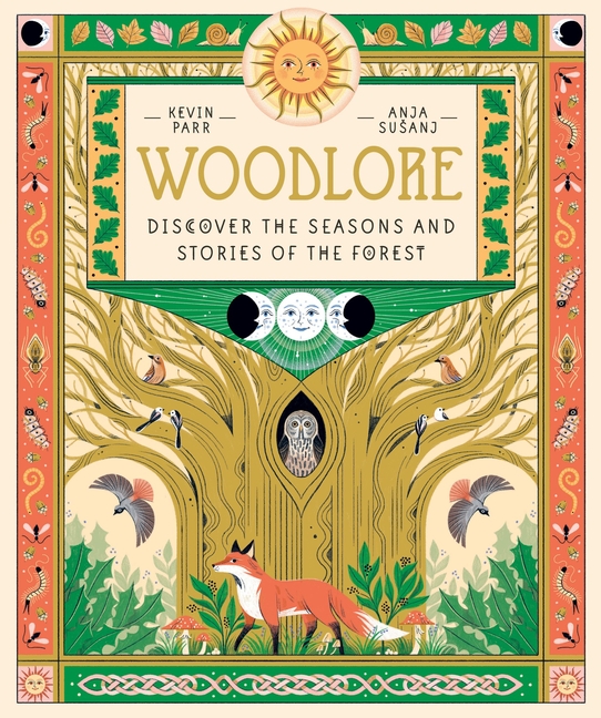 Woodlore: Discover the Seasons and Stories of the Forest