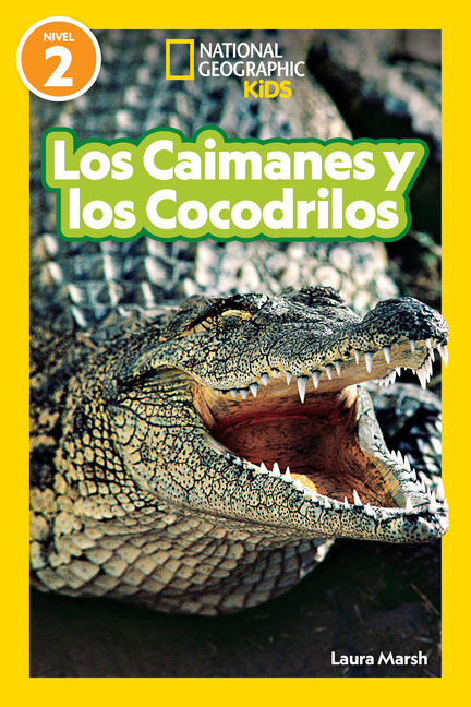 Los Caimanes Y Cocodrilos (National Geographic Readers Nivel 2 Spanish Edition)
