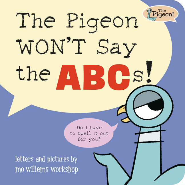 The Pigeon Won't Say the Abcs! (Pigeon Board Book)