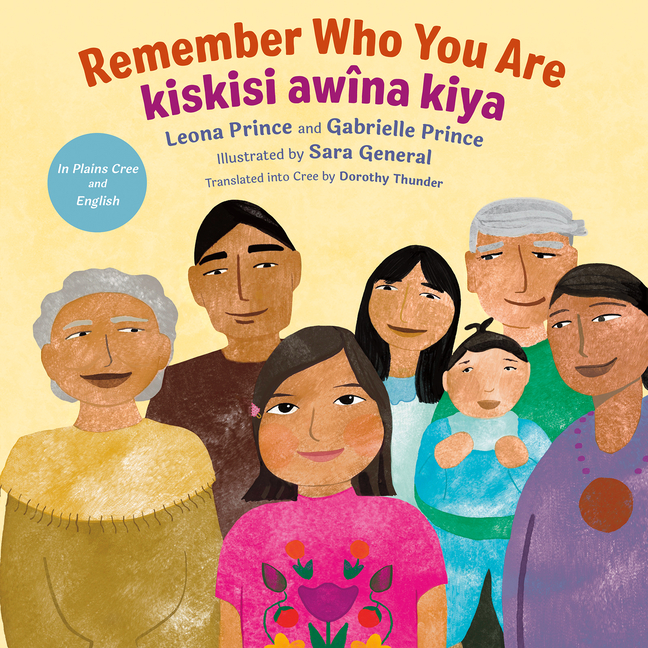 Remember Who You Are / Kiskisi Awîna Kiya (Dual-Language English & Plains Cree)
