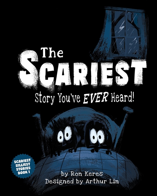 The Scariest Story You've Ever Heard! (Scariest Silliest Stories #1)