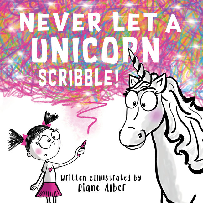 Never Let a Unicorn Scribble (Never Let a)