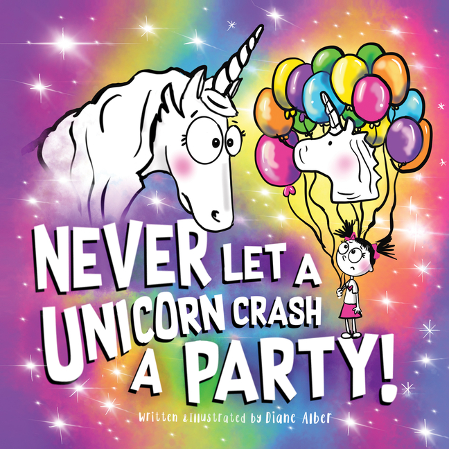 Never Let a Unicorn Crash a Party (Never Let a)