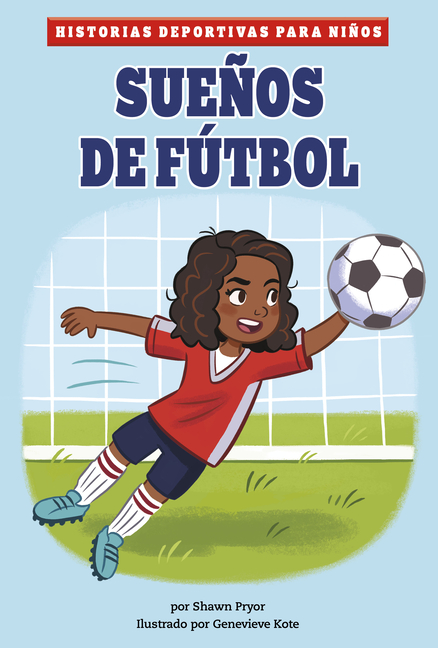 Sueños de Fútbol (Historias Deportivas Para Niños Spanish Edition)