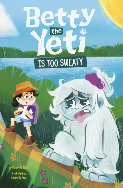 Betty the Yeti Is Too Sweaty (Betty the Yeti)