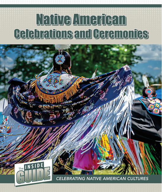 Native American Celebrations and Ceremonies (The Inside Guide: Celebrating Native American Cultures)