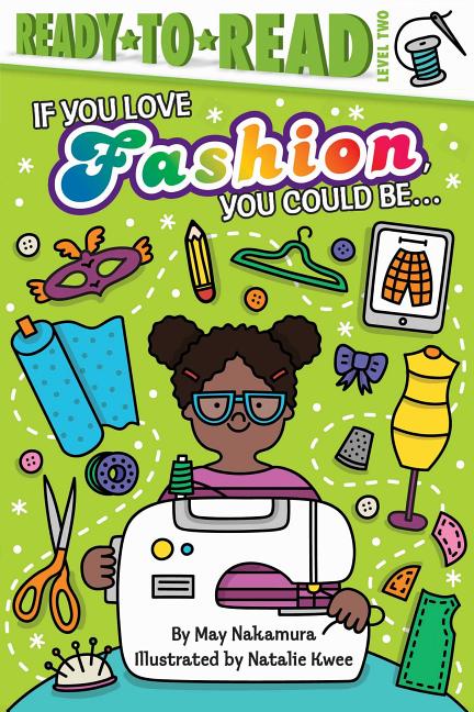 If You Love Fashion, You Could Be...(Ready-To-Read: Level 2)