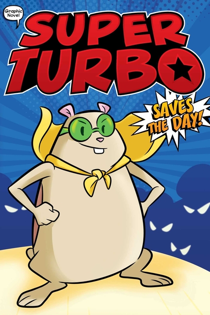 Super Turbo Saves the Day! (Super Turbo Graphic Novels #1)