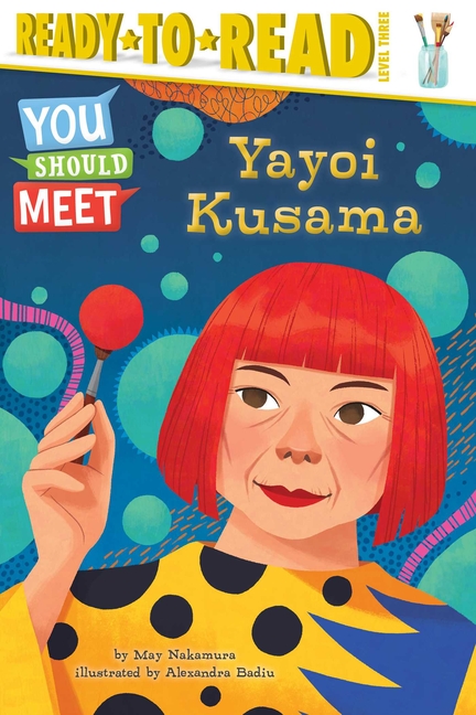 You Should Meet: Yayoi Kusama (Ready to Read: Level Three)