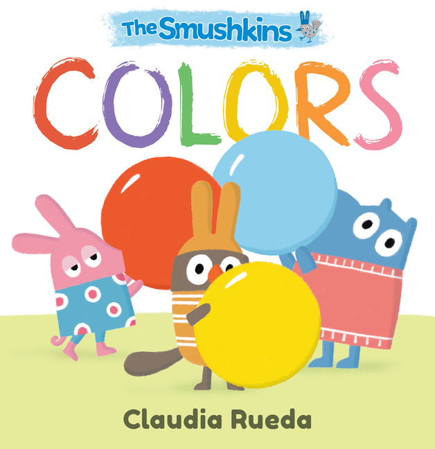 The Smushkins: Colors (The Smushkins Board Books)