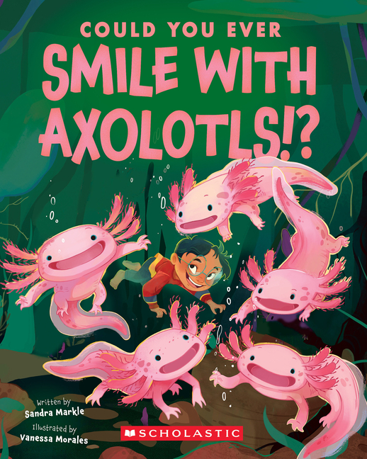 Could You Ever Smile with Axolotls!? (Could You Ever...)