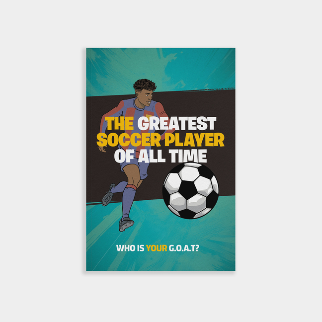 The Greatest Soccer Player of All Time: Thrilling Profiles of 12 Iconic Athletes-Who Is Your Goat?