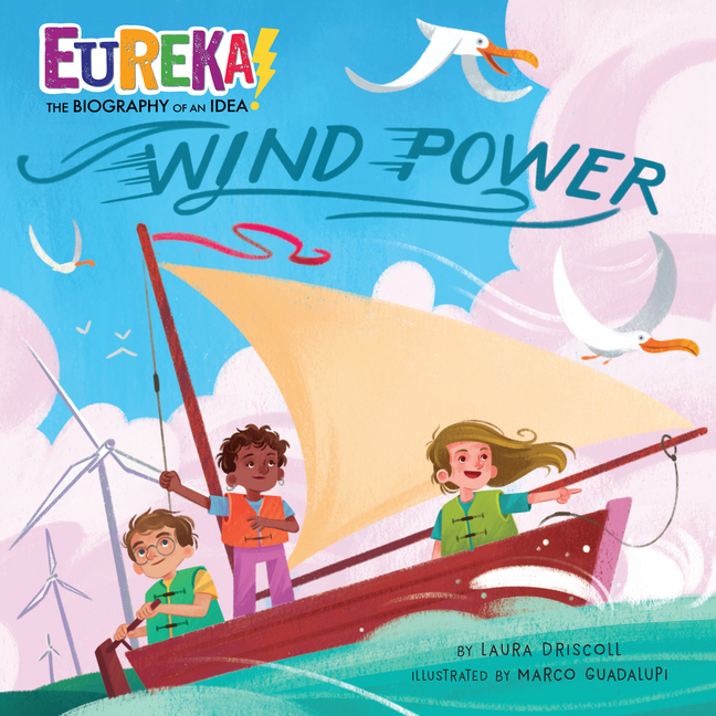 Wind Power (Eureka! the Biography of an Idea)