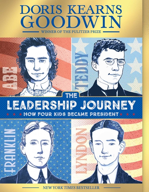 The Leadership Journey: How Four Kids Became President (Reprint)