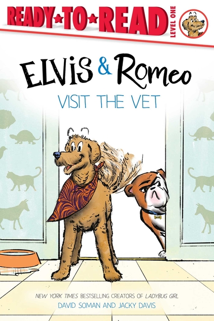 Elvis & Romeo Visit the Vet (An Elvis & Romeo Book: Ready-To-Read Level 1)