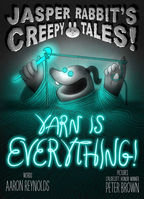 Yarn Is Everything! (Jasper Rabbit's Creepy Tales!: Chapter Books #3)