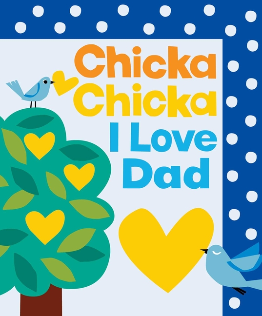 Chicka Chicka I Love Dad (Chicka Chicka Book)