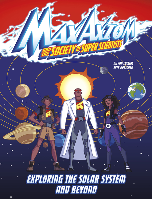 Exploring the Solar System and Beyond (Max Axiom and the Society of Super Scientists)